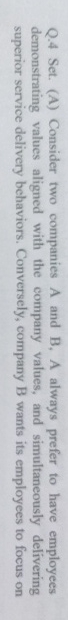  Q.4 Set. (A) Consider two companies A and B, A always