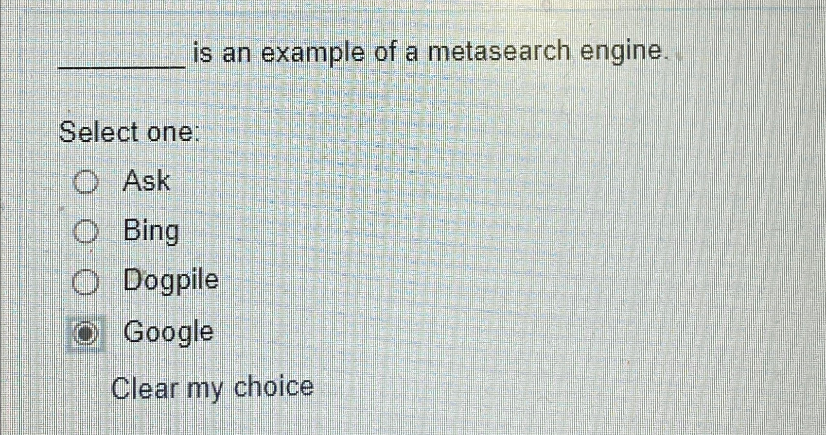  is an example of a metasearch engine. Select one: Ask Bing