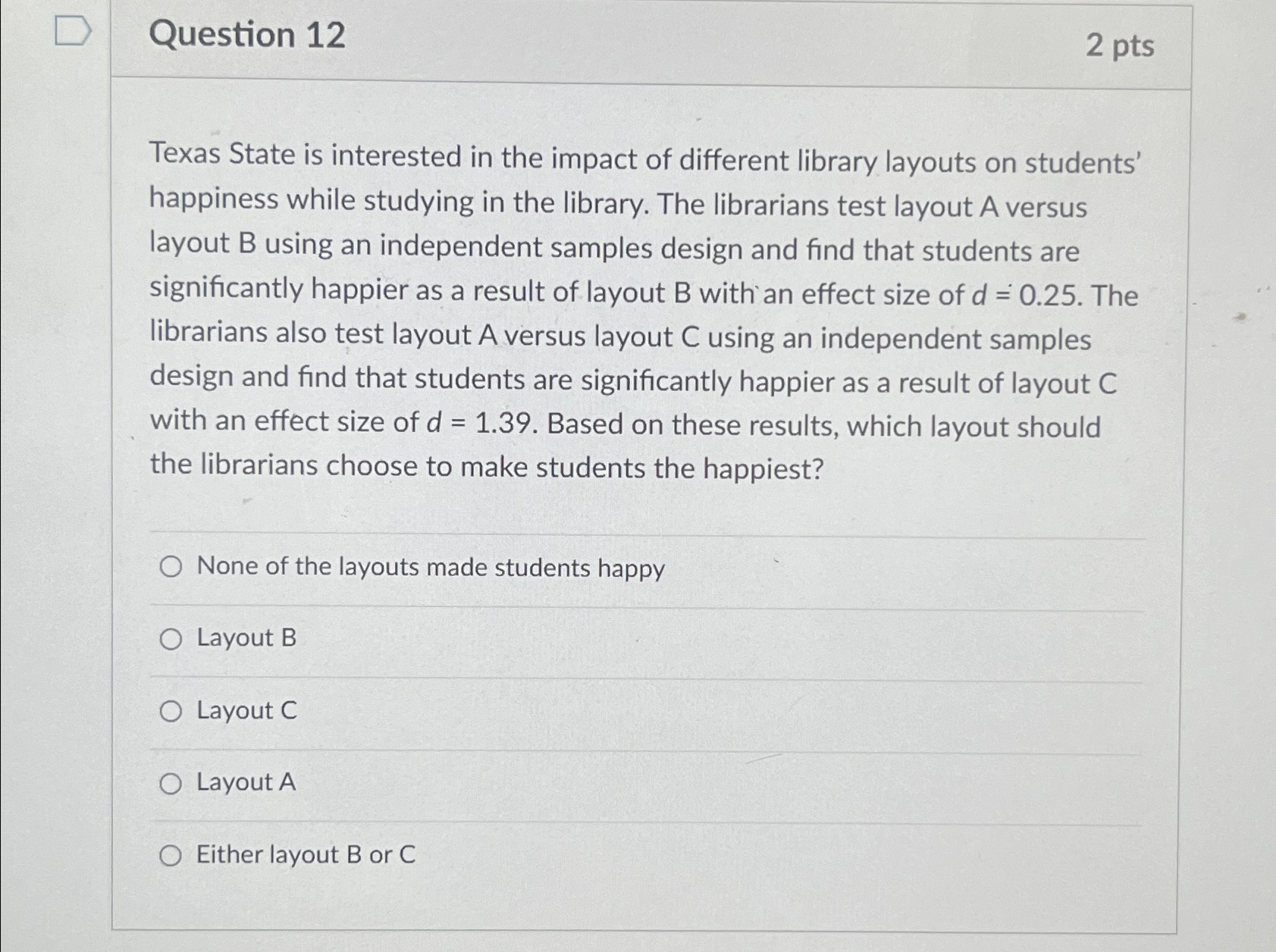  Question 12 2pts Texas State is interested in the impact of