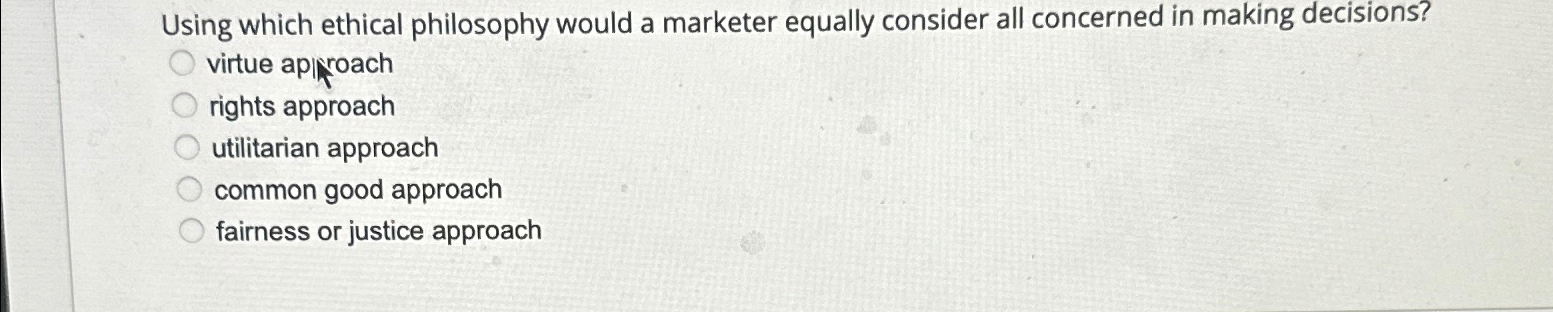 Using which ethical philosophy would a marketer equally consider all concerned