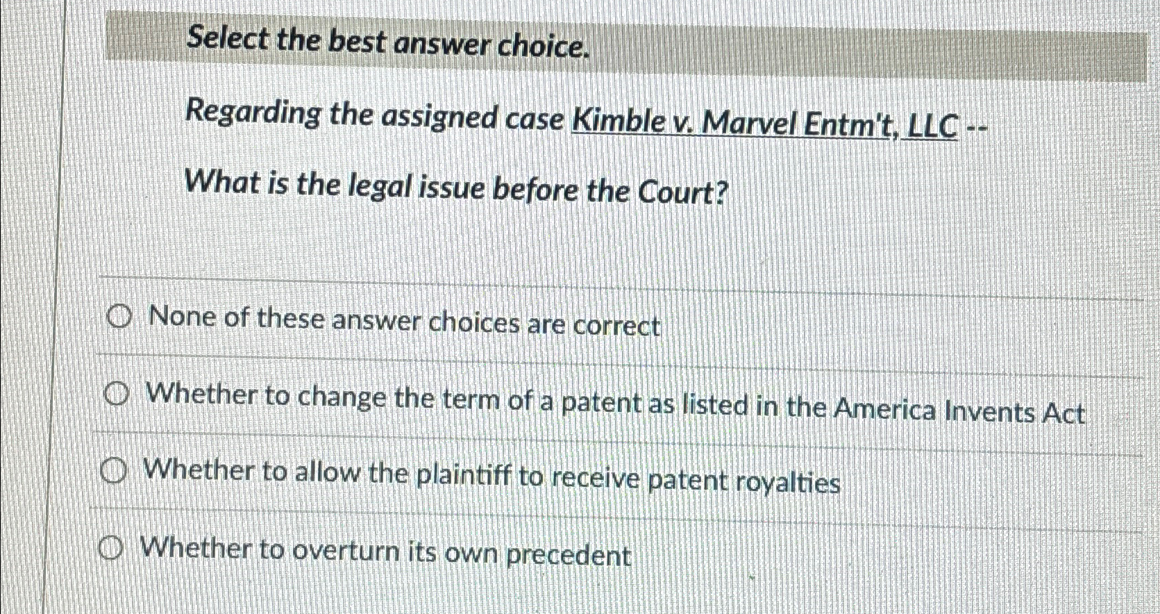  Select the best answer choice. Regarding the assigned case Kimble v.