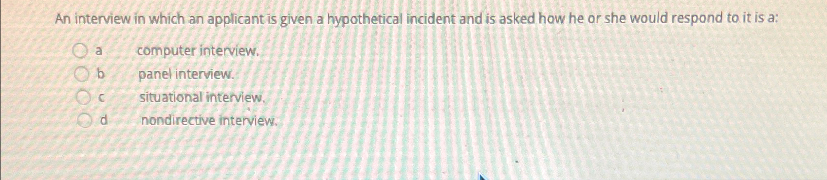  An interview in which an applicant is given a hypothetical incident