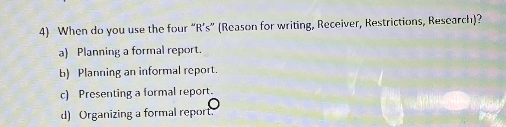  When do you use the four "R's"(Reason for writing, Receiver, Restrictions,