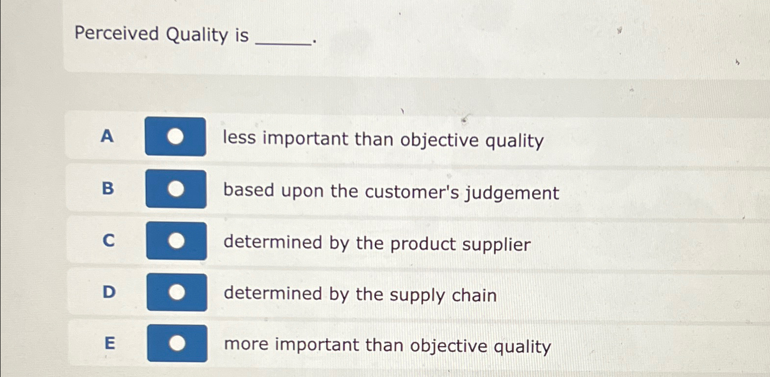  Perceived Quality is A || less important than objective quality B
