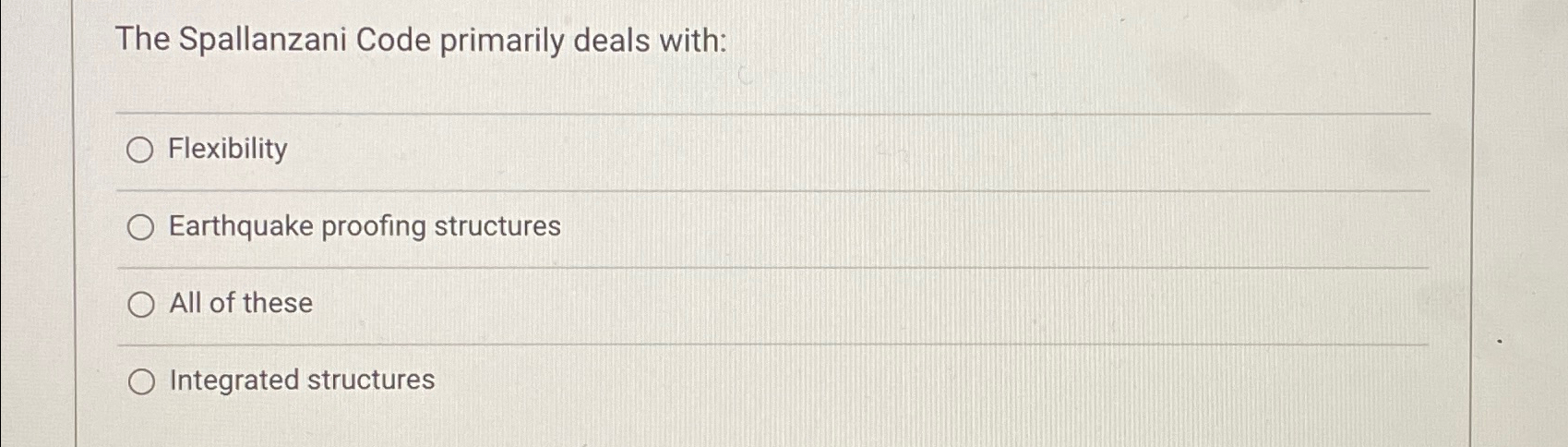  The Spallanzani Code primarily deals with: Flexibility Earthquake proofing structures All