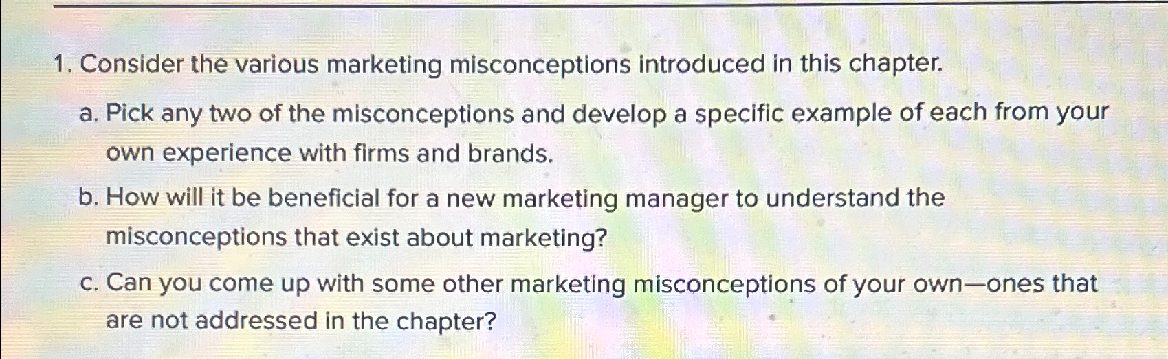  Consider the various marketing misconceptions introduced in this chapter. a. Pick