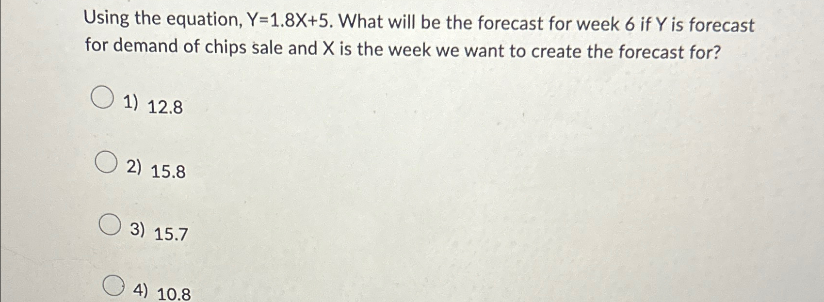  Using the equation, Y=1.8x+5. What will be the forecast for week