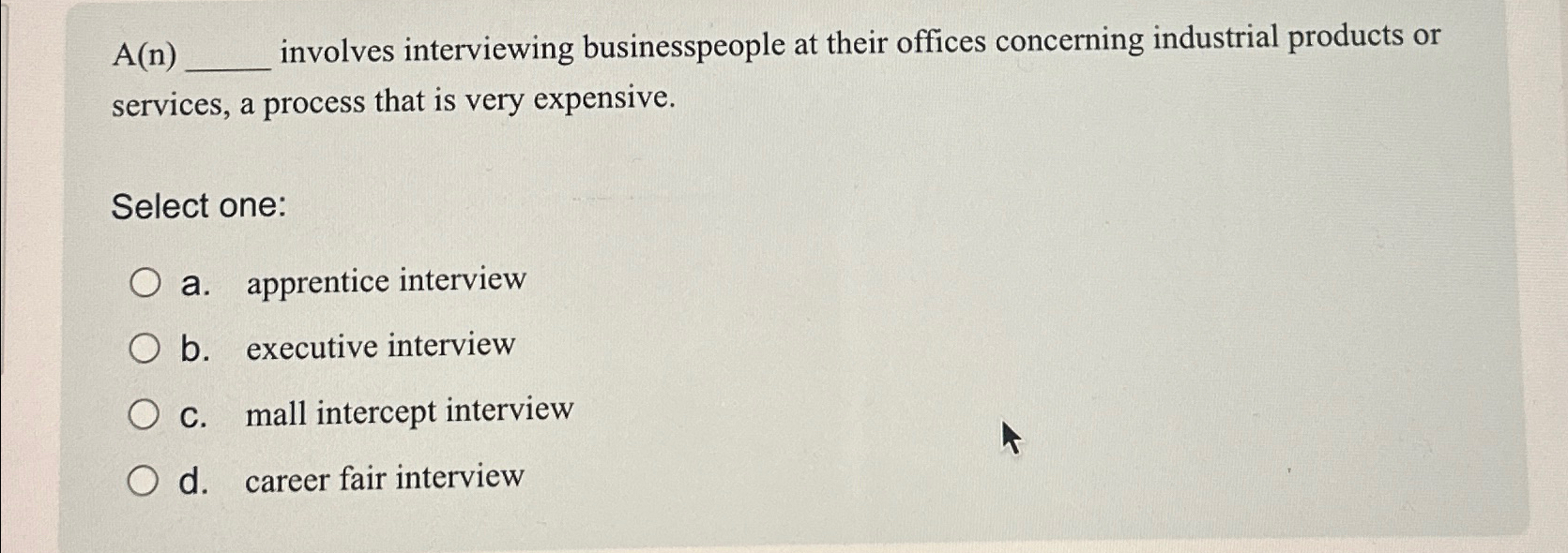  A(n) involves interviewing businesspeople at their offices concerning industrial products or