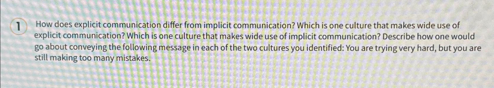  1 How does explicit communication differ from implicit communication? Which is