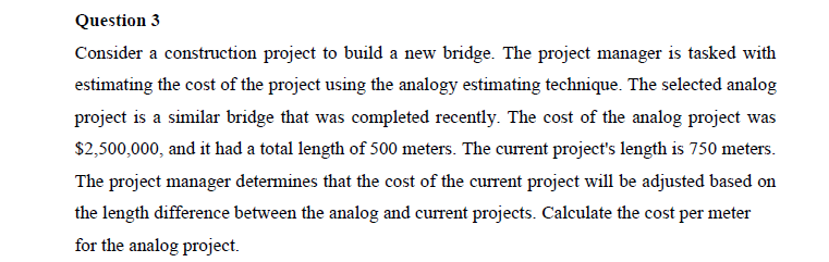  Question 3 Consider a construction project to build a new bridge.