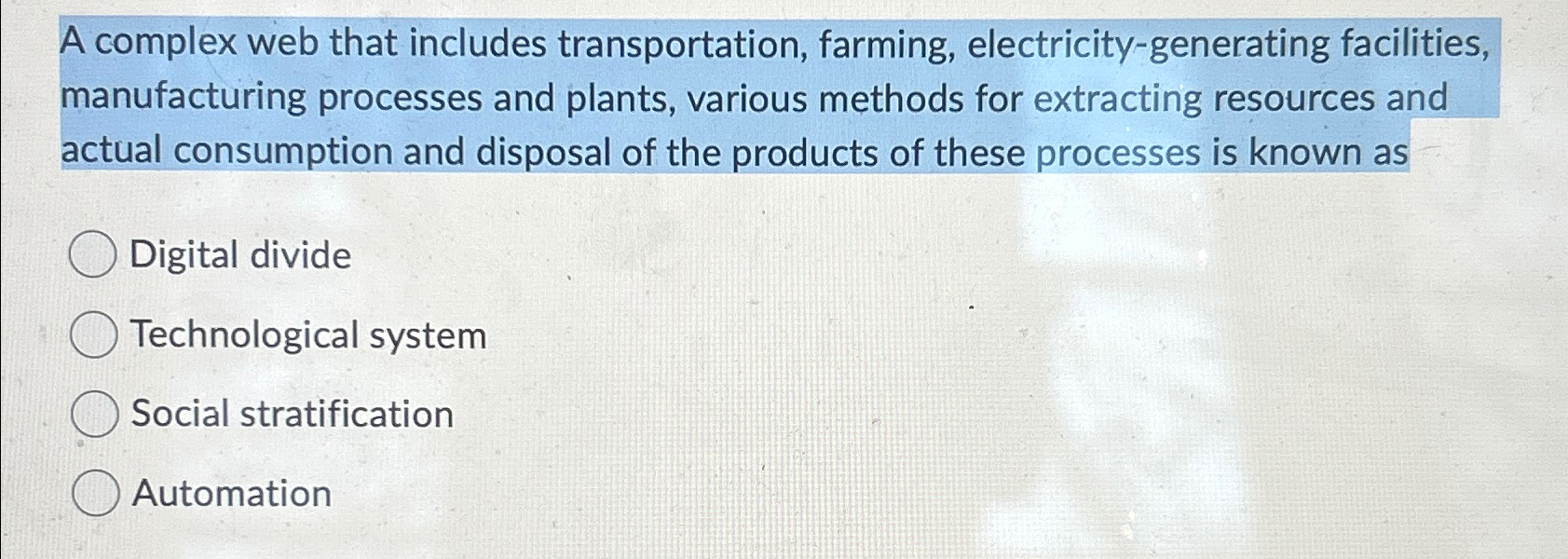  A complex web that includes transportation, farming, electricity-generating facilities, manufacturing processes