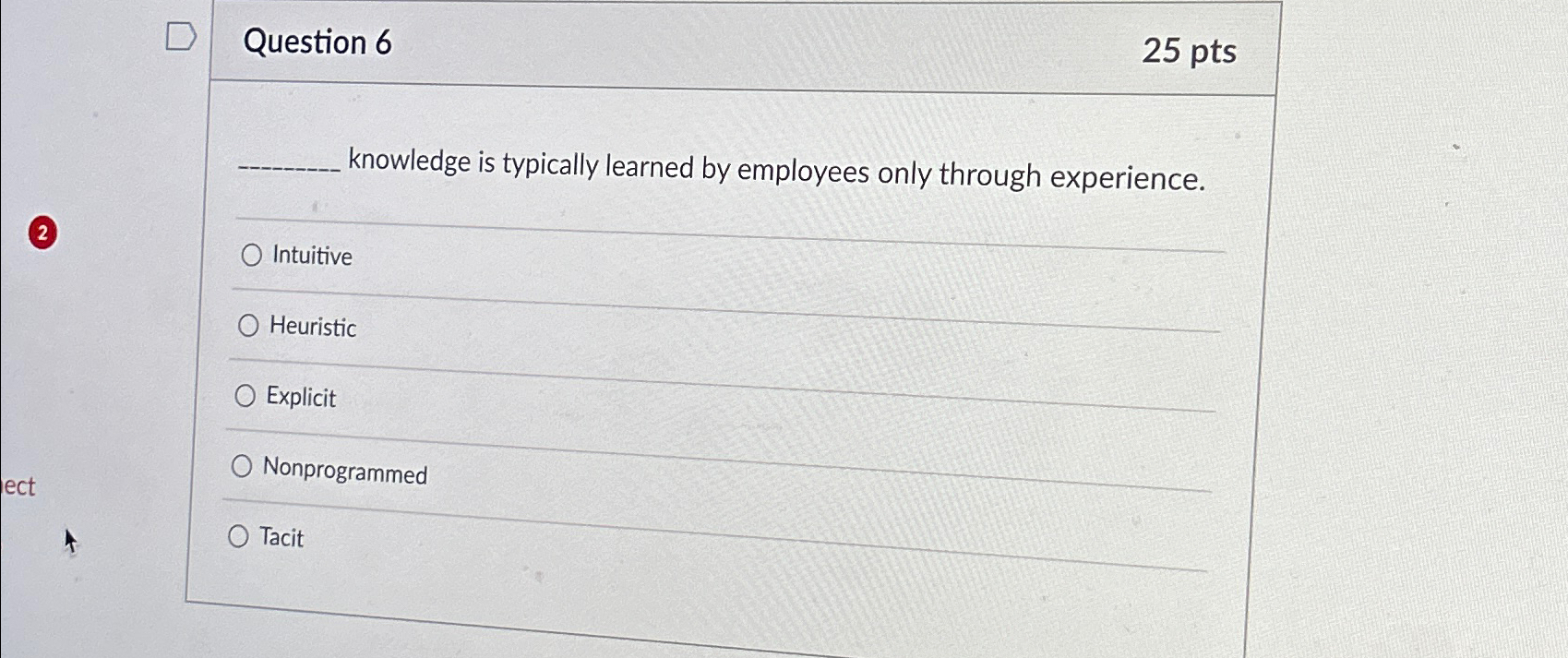  Question 6 25 pts knowledge is typically learned by employees only