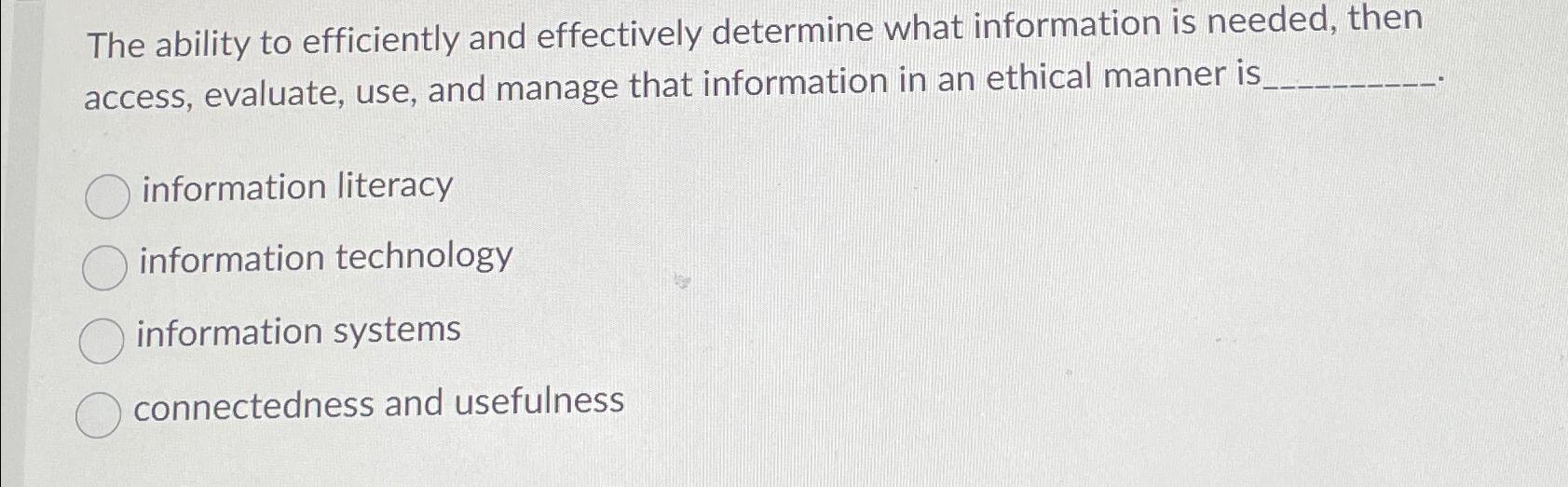 The ability to efficiently and effectively determine what information is needed,