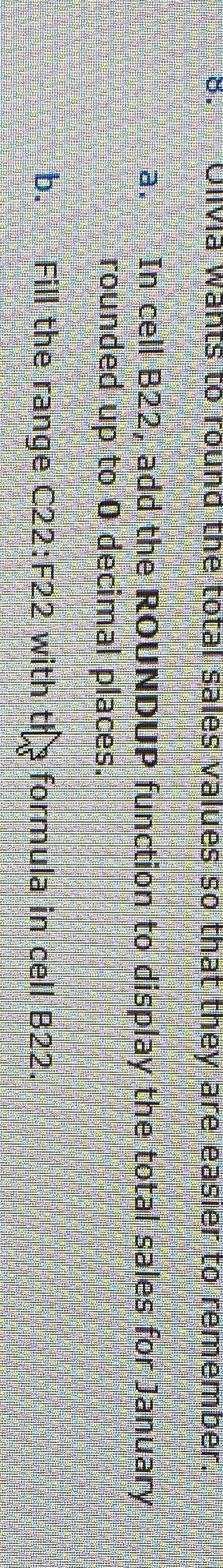  a. In cell B22, add the RouNDUP function to display the