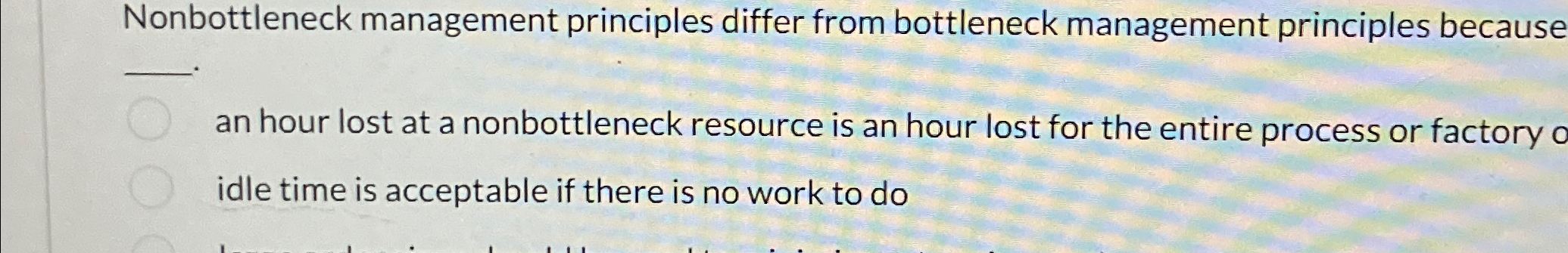 Nonbottleneck management principles differ from bottleneck management principles because an hour