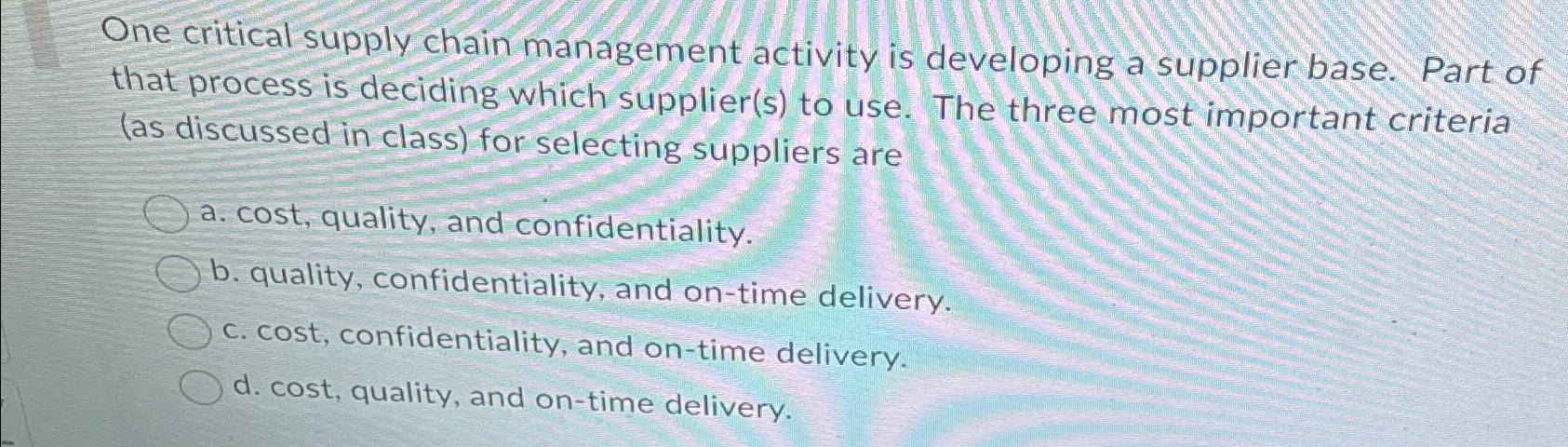  One critical supply chain management activity is developing a supplier base.