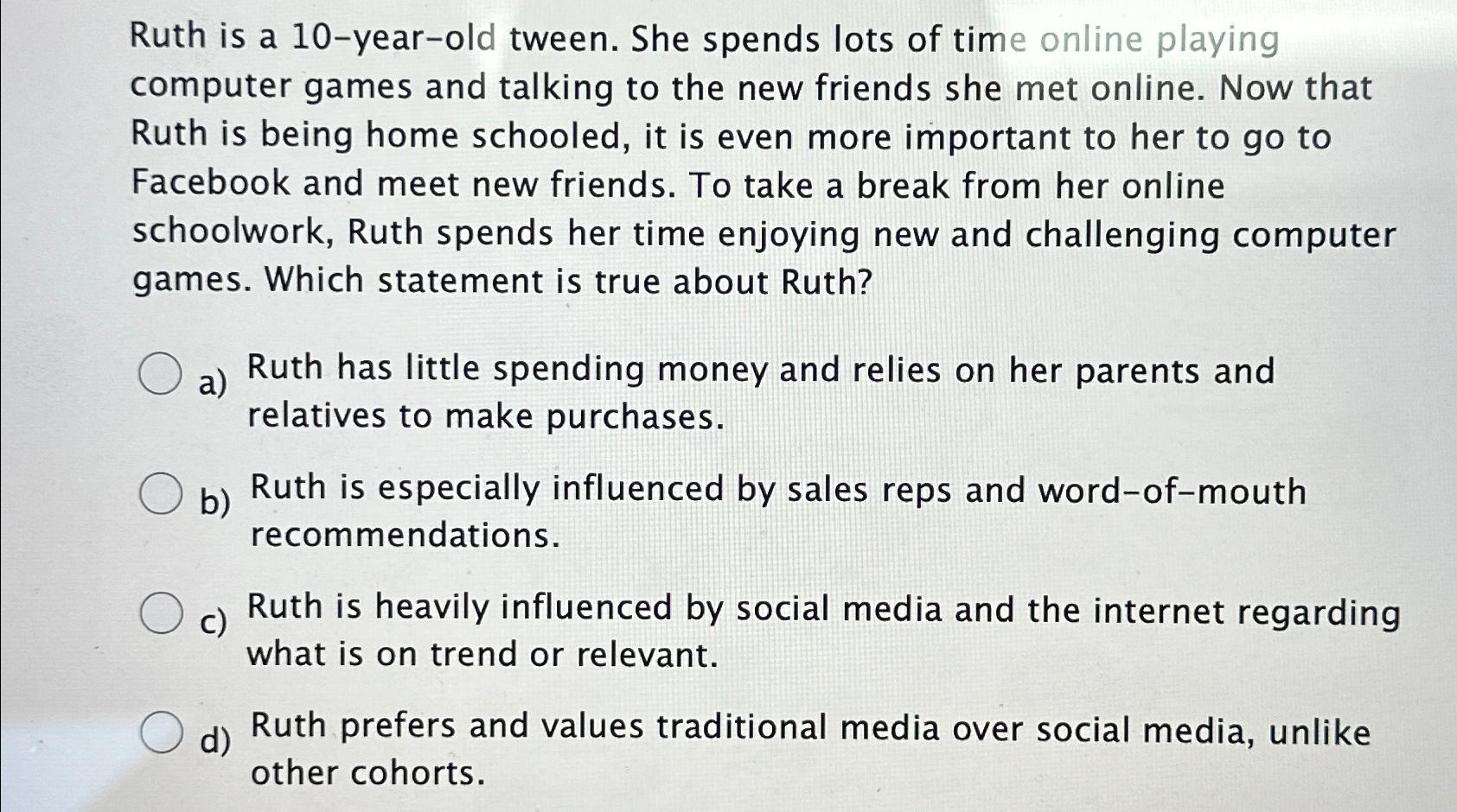  Ruth is a 10-year-old tween. She spends lots of time online