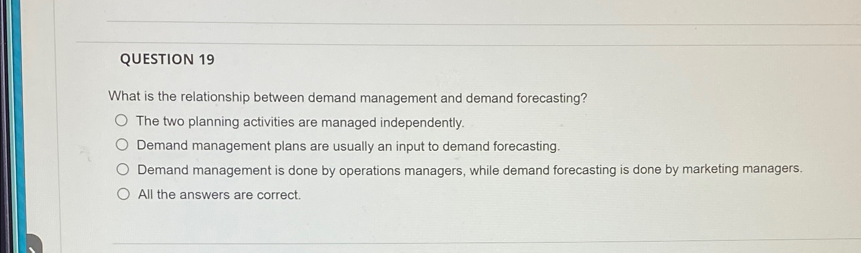  QUESTION 19 What is the relationship between demand management and demand