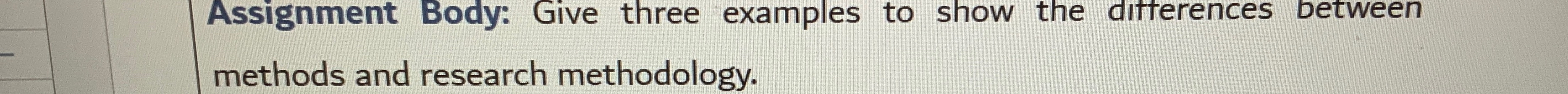  Assignment Body: Give three examples to show the differences between methods