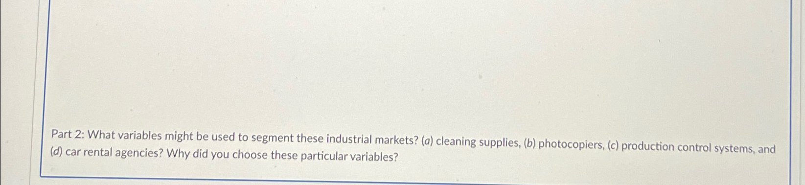  Part 2: What variables might be used to segment these industrial