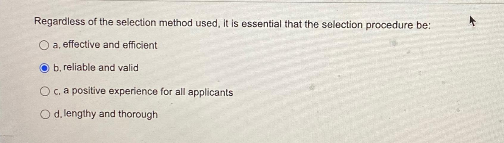  Regardless of the selection method used, it is essential that the