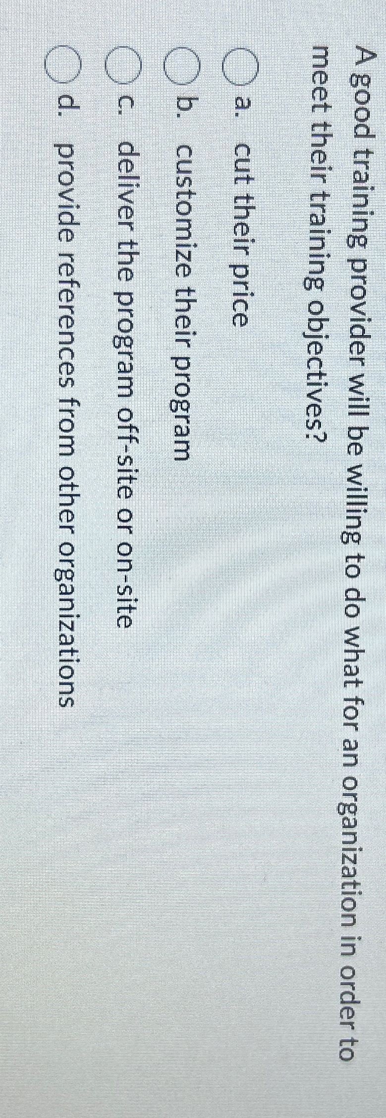  A good training provider will be willing to do what for