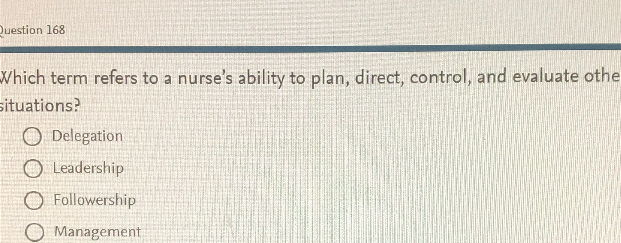  Question 168 Which term refers to a nurse's ability to plan,
