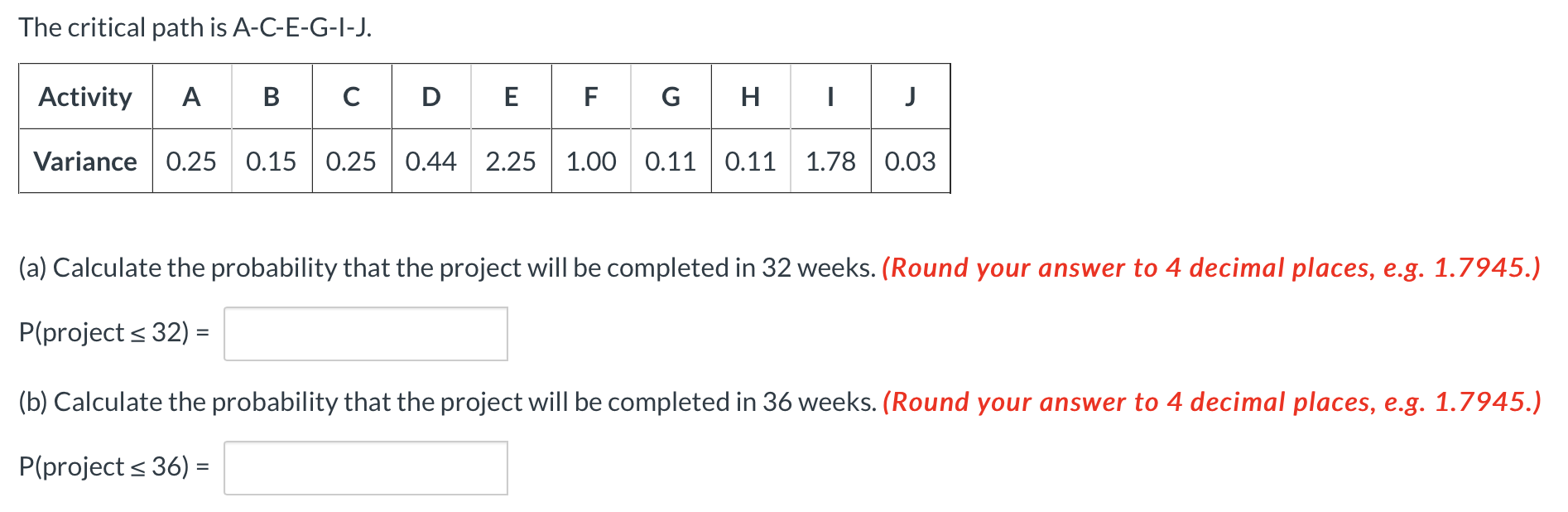 critical path is A-C-E-G-I-J. (a) Calculate the probability that the project will
