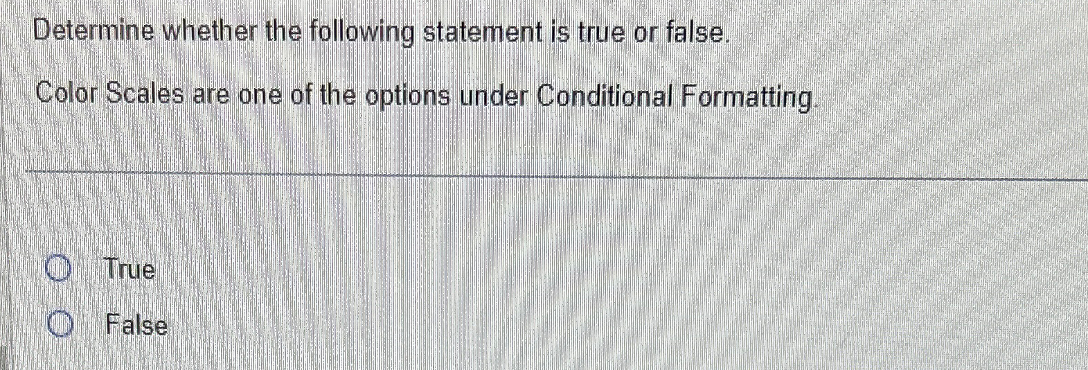  Determine whether the following statement is true or false. Color Scales