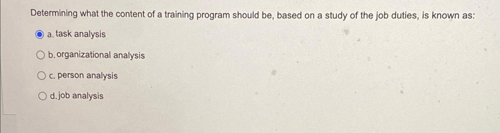  Determining what the content of a training program should be, based