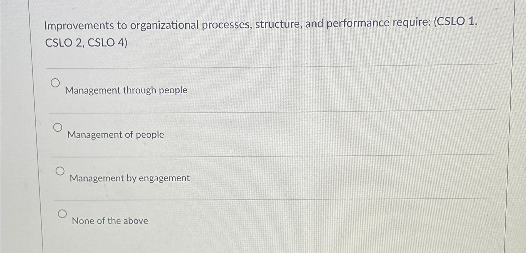  Improvements to organizational processes, structure, and performance require: Management through people