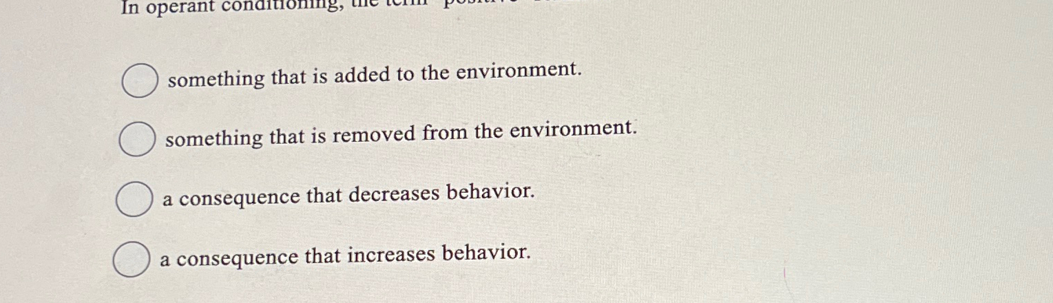  something that is added to the environment. something that is removed