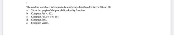  The random variable x is known to be uniformly distributed between