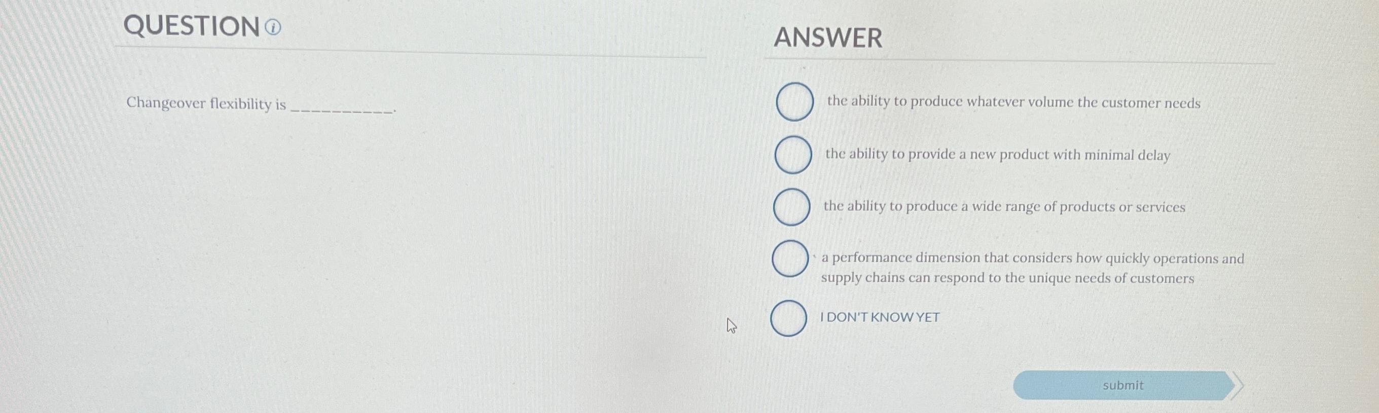  QUESTION Changeover flexibility is ANSWER the ability to produce whatever volume
