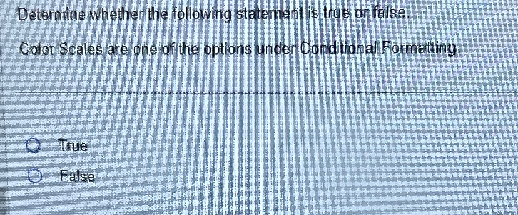  Determine whether the following statement is true or false. Color Scales