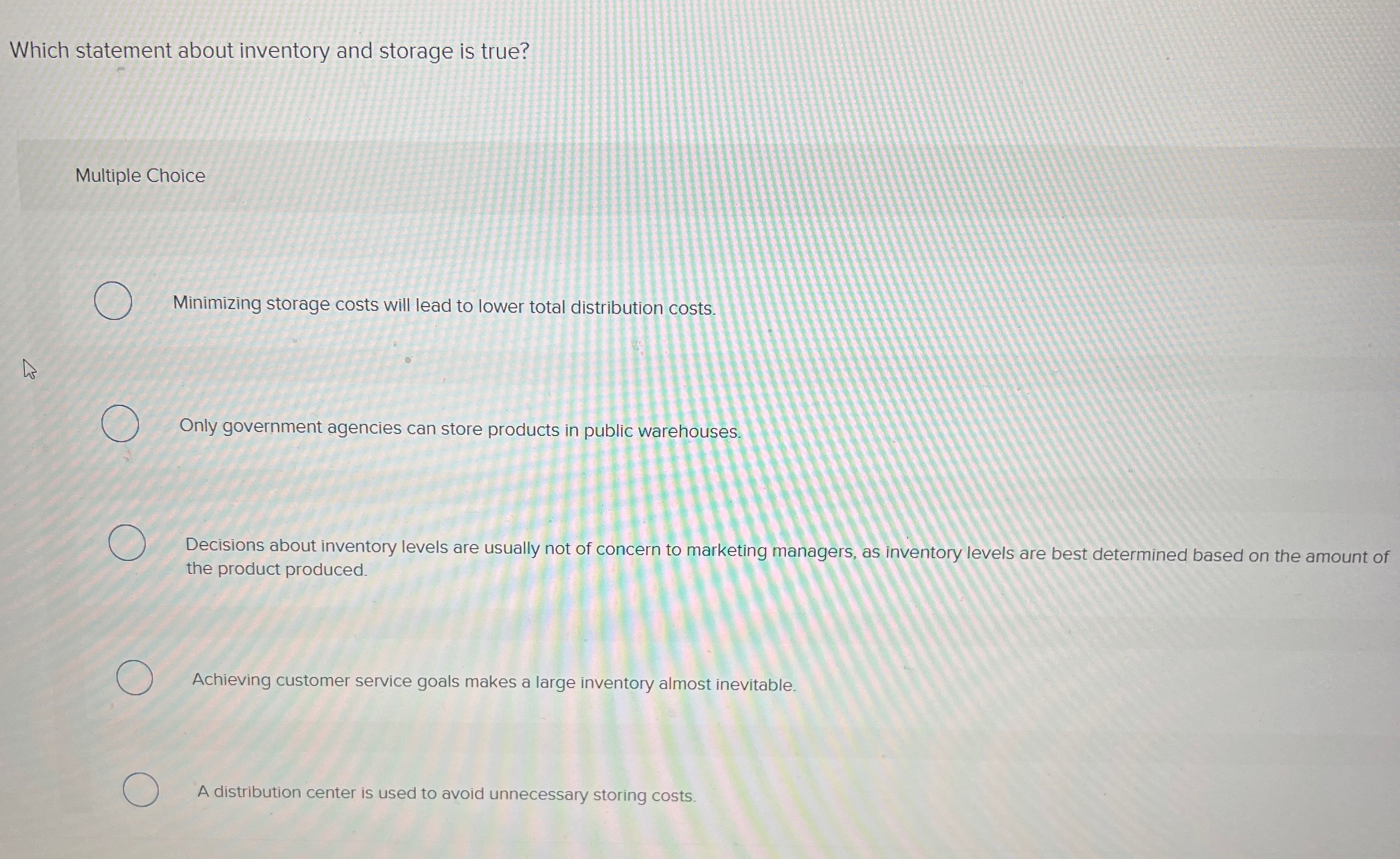  Which statement about inventory and storage is true? Multiple Choice Minimizing