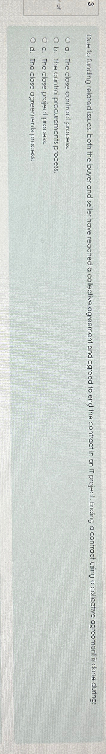  a. The close contract process. b. The control procurements process. c.