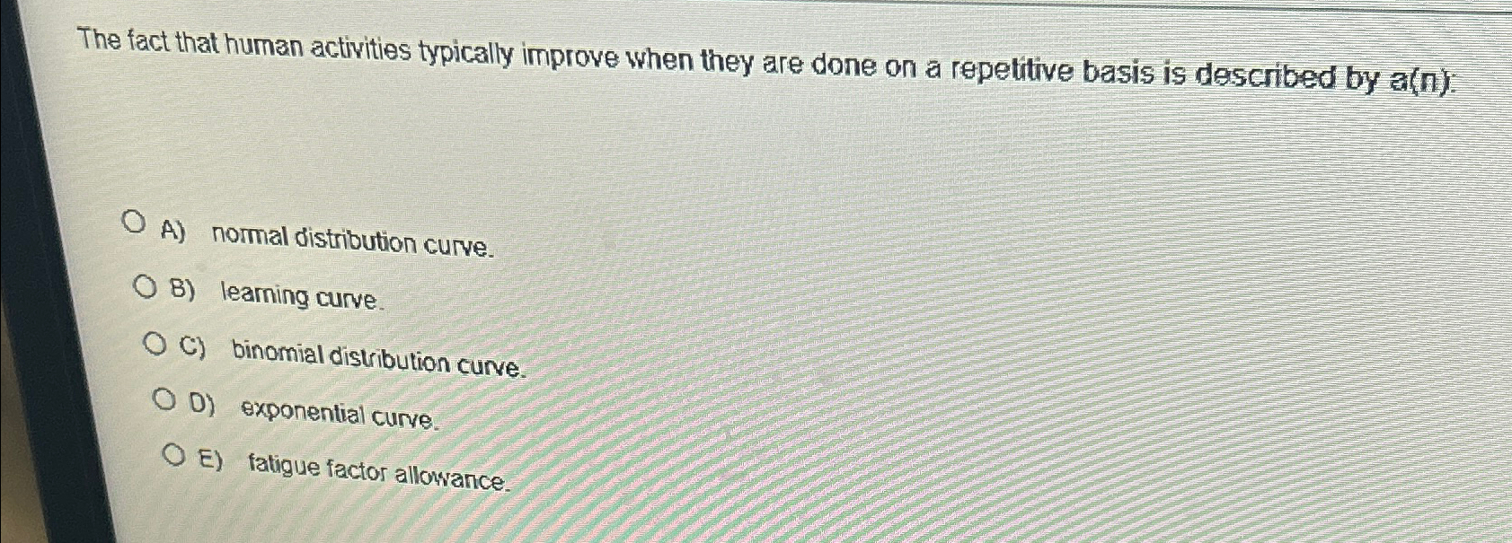  The fact that human activities typically improve when they are done