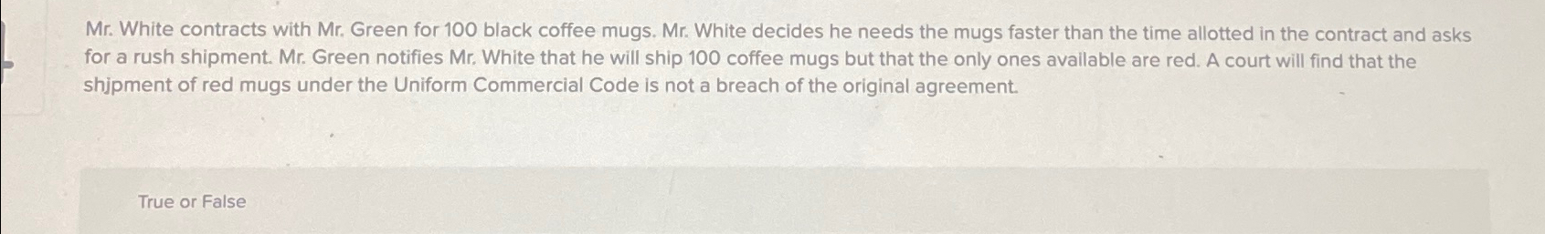  Mr. White contracts with Mr. Green for 100 black coffee mugs.