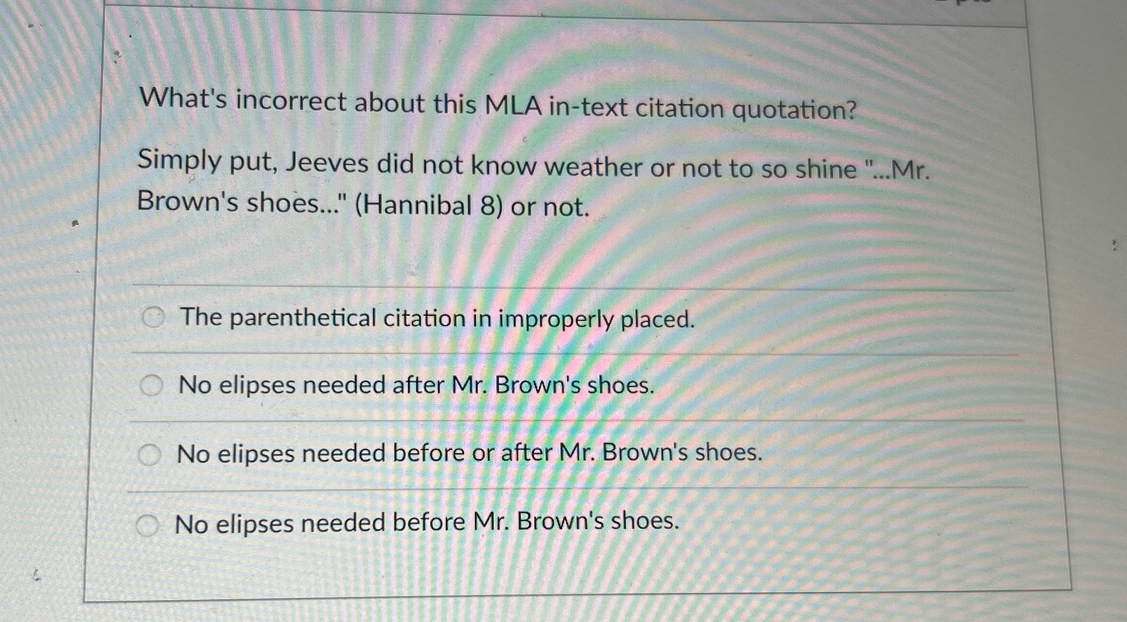  What's incorrect about this MLA in-text citation quotation? Simply put, Jeeves