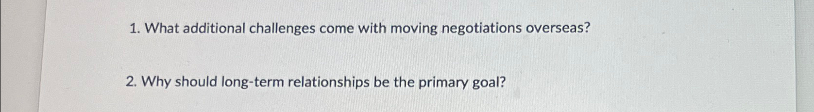  What additional challenges come with moving negotiations overseas? Why should long-term