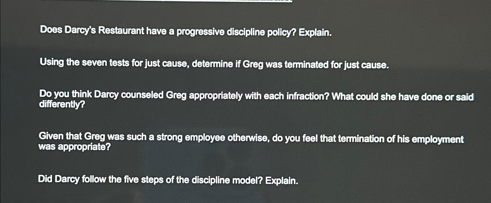  Does Darcy's Restaurant have a progressive discipline policy? Explain. Using the