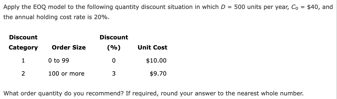  Apply the EOQ model to the following quantity discount situation in