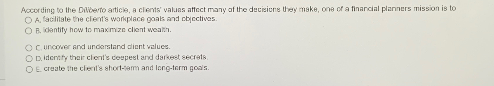  According to the Diliberto article, a clients' values affect many of