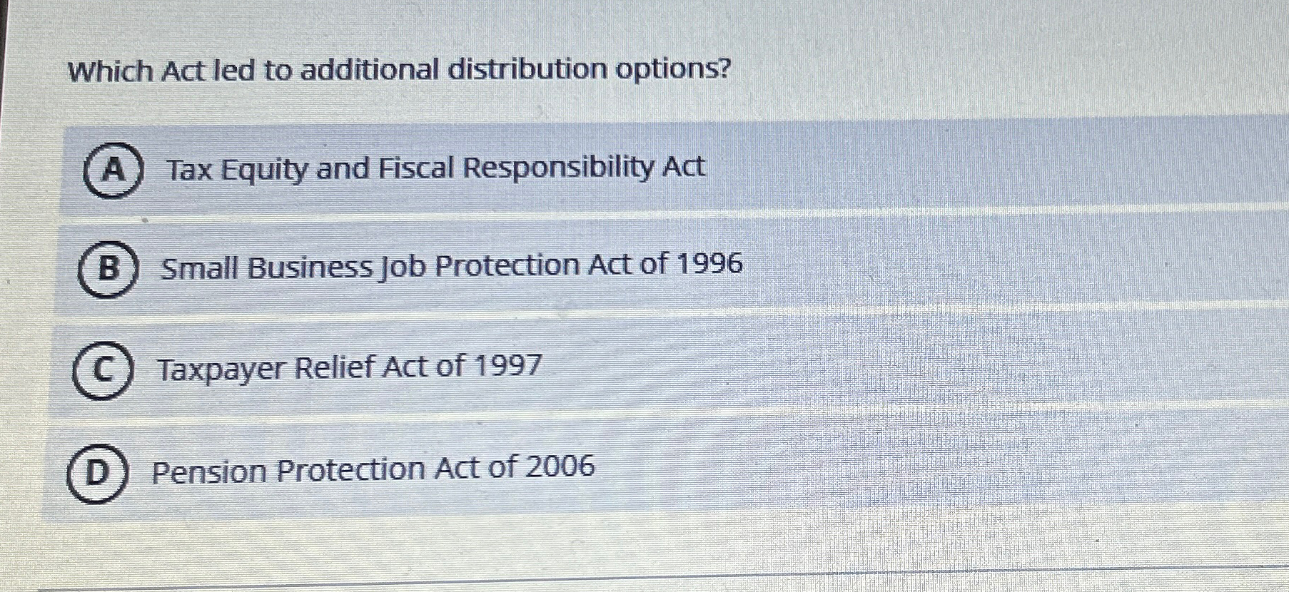  Which Act led to additional distribution options? Tax Equity and Fiscal