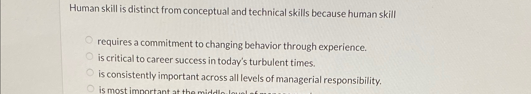  Human skill is distinct from conceptual and technical skills because human