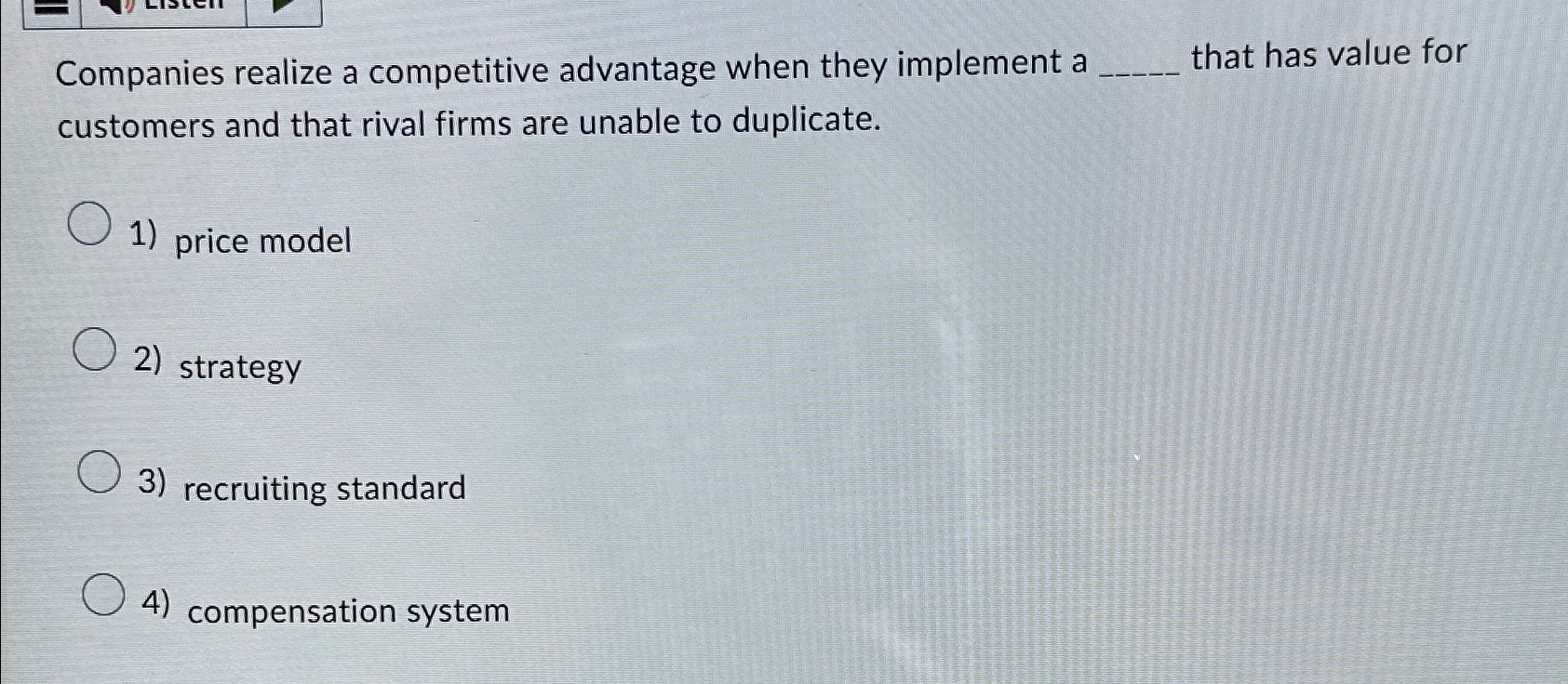  Companies realize a competitive advantage when they implement a that has
