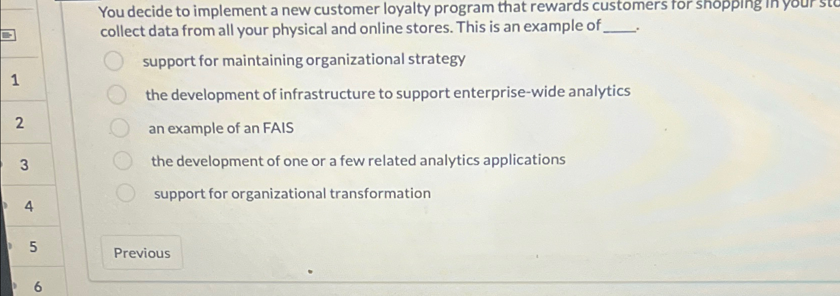  You decide to implement a new customer loyalty program that rewards