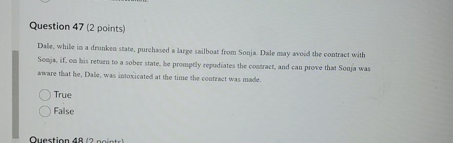  Question 47(2 points) Dale, while in a drunken state, purchased a