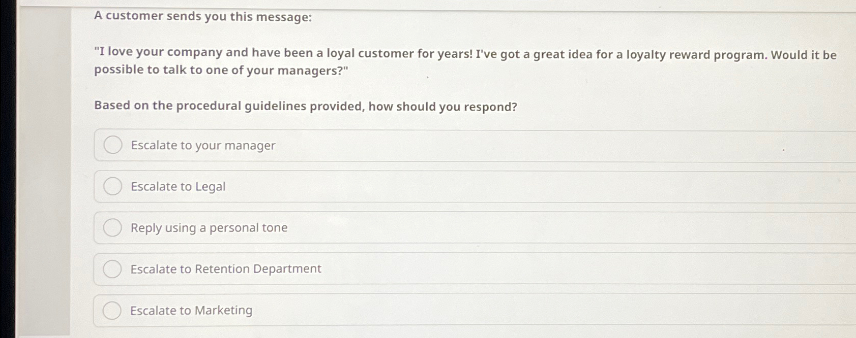  A customer sends you this message: "I love your company and